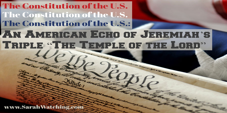 Sarah Watching The Constitution of the US An American Echo of Jeremiahs The Temple of the Lord